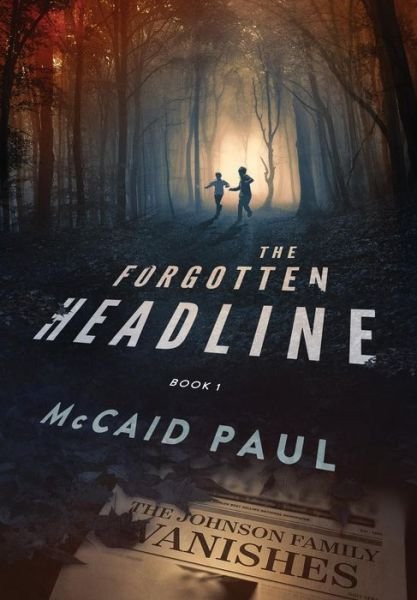 Cover for McCaid Paul · The Forgotten Headline (Gebundenes Buch) (2017)