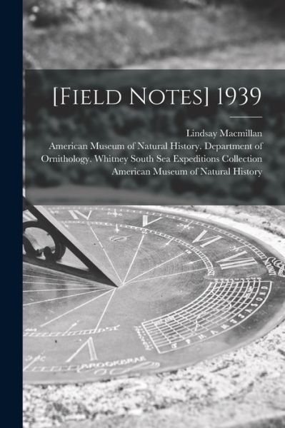 [Field Notes] 1939 - Lindsay MacMillan - Books - Hassell Street Press - 9781015290525 - September 10, 2021