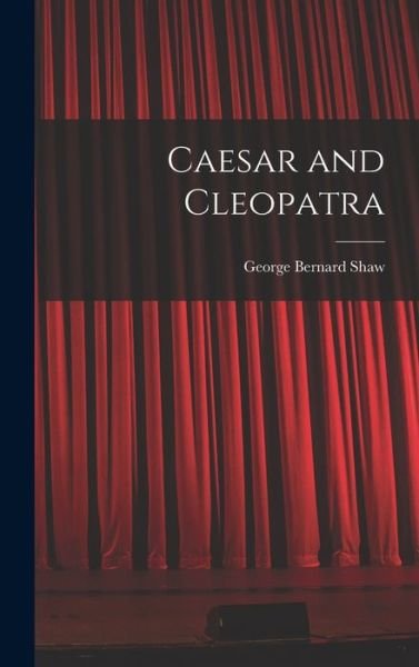 Cover for George Bernard Shaw · Caesar and Cleopatra (Buch) (2022)