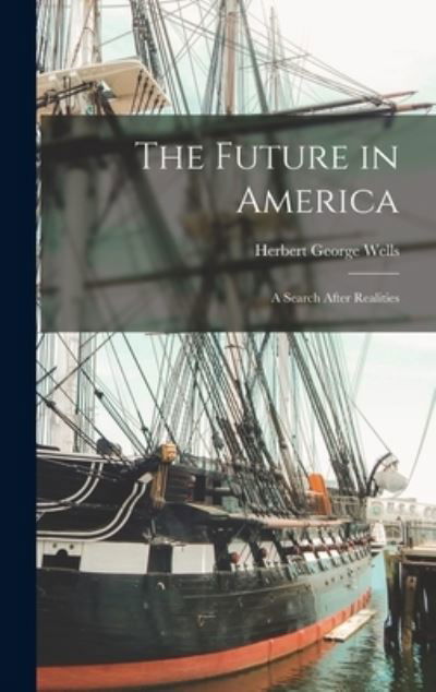 Future in America - H. G. Wells - Libros - Creative Media Partners, LLC - 9781016657525 - 27 de octubre de 2022