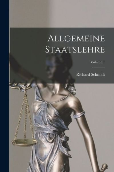 Cover for Richard Schmidt · Allgemeine Staatslehre; Volume 1 (Book) (2022)