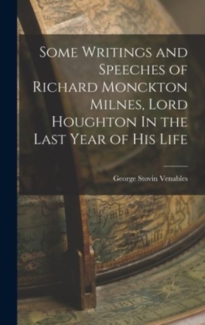 Cover for LLC Creative Media Partners · Some Writings and Speeches of Richard Monckton Milnes, Lord Houghton In the Last Year of His Life (Gebundenes Buch) (2022)
