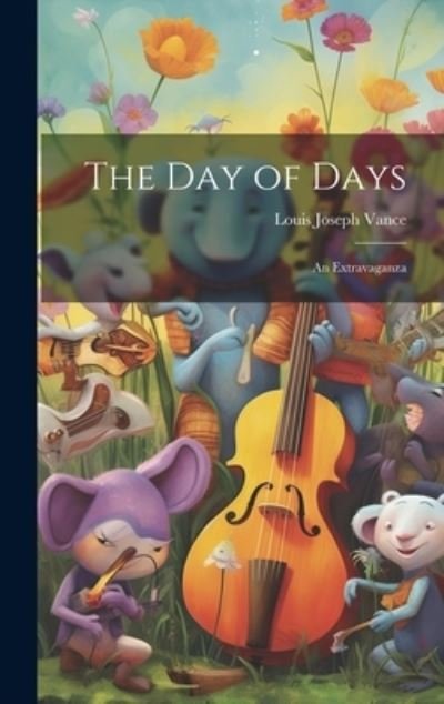 Day of Days - Louis Joseph Vance - Kirjat - Creative Media Partners, LLC - 9781020814525 - tiistai 18. heinäkuuta 2023