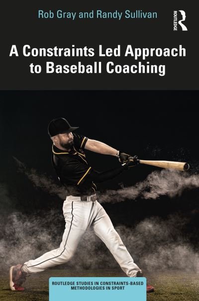 A Constraints-Led Approach to Baseball Coaching - Routledge Studies in Constraints-Based Methodologies in Sport - Rob Gray - Boeken - Taylor & Francis Ltd - 9781032228525 - 4 april 2023