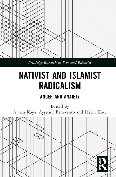 Nativist and Islamist Radicalism: Anger and Anxiety - Routledge Research in Race and Ethnicity -  - Książki - Taylor & Francis Ltd - 9781032314525 - 10 kwietnia 2023