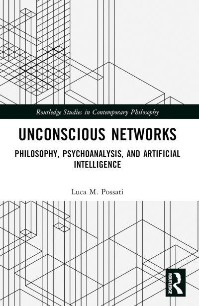 Cover for Possati, Luca M. (University of Porto, Portugal) · Unconscious Networks: Philosophy, Psychoanalysis, and Artificial Intelligence - Routledge Studies in Contemporary Philosophy (Pocketbok) (2024)