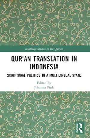 Cover for Johanna Pink · Qur'an Translation in Indonesia: Scriptural Politics in a Multilingual State - Routledge Studies in the Qur'an (Paperback Book) (2024)