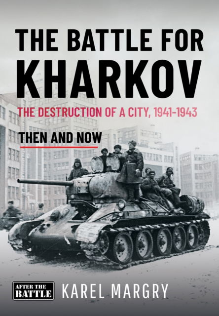 Cover for Karel Margry · The Battle for Kharkov: The Destruction of a City, 1941-1943 (Hardcover Book) (2026)