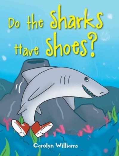 Cover for Carolyn Williams · Do the Sharks Have Shoes? (Hardcover Book) (2021)