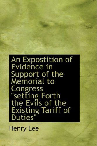 Cover for Henry Lee · An Expostition of Evidence in Support of the Memorial to Congress Setting Forth the Evils of the Exi (Paperback Book) (2009)