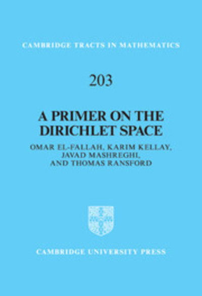 Cover for Omar El-Fallah · A Primer on the Dirichlet Space - Cambridge Tracts in Mathematics (Hardcover Book) (2014)