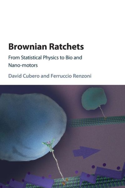 Cover for Cubero, David (Universidad de Sevilla) · Brownian Ratchets: From Statistical Physics to Bio and Nano-motors (Hardcover bog) (2016)