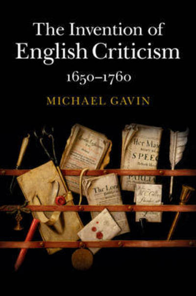 Gavin, Michael (University of South Carolina) · The Invention of English Criticism: 1650–1760 (Paperback Book) (2017)