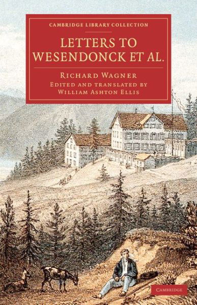 Cover for Richard Wagner · Letters to Wesendonck et al. - Cambridge Library Collection - Music (Taschenbuch) (2015)