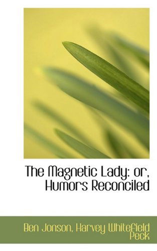 Cover for Ben Jonson · The Magnetic Lady: Or, Humors Reconciled (Hardcover Book) (2009)