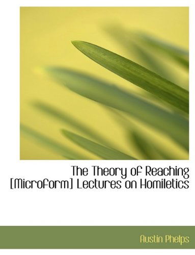 Cover for Austin Phelps · The Theory of Reaching [microform]  Lectures on Homiletics (Taschenbuch) (2009)