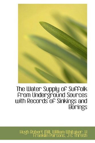 Cover for Hugh Robert Mill · The Water Supply of Suffolk from Underground Sources with Records of Sinkings and Borings (Hardcover Book) (2009)