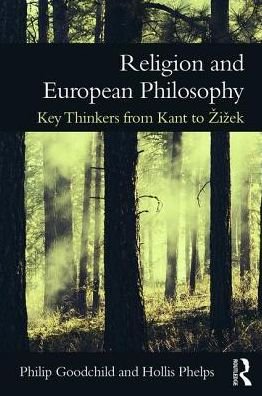 Cover for Philip Goodchild · Religion and European Philosophy: Key Thinkers from Kant to Zizek (Taschenbuch) (2017)
