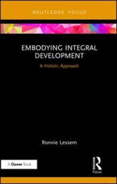 Cover for Ronnie Lessem · Embodying Integral Development: A Holistic Approach - Transformation and Innovation (Inbunden Bok) (2017)