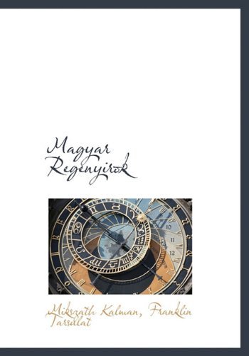 Magyar Regenyirok - Mikszath Kalman - Books - BiblioLife - 9781140592525 - April 6, 2010