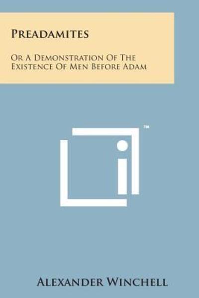 Cover for Alexander Winchell · Preadamites: or a Demonstration of the Existence of men Before Adam (Paperback Bog) (2014)