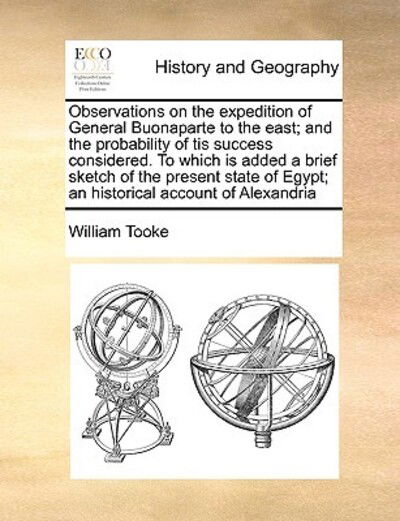 Cover for William Tooke · Observations on the Expedition of General Buonaparte to the East; and the Probability of Tis Success Considered. to Which is Added a Brief Sketch of T (Paperback Book) (2010)