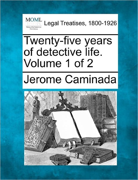 Cover for Jerome Caminada · Twenty-five Years of Detective Life. Volume 1 of 2 (Paperback Bog) (2010)