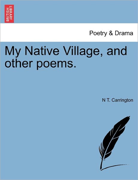 Cover for N T Carrington · My Native Village, and Other Poems. (Paperback Book) (2011)