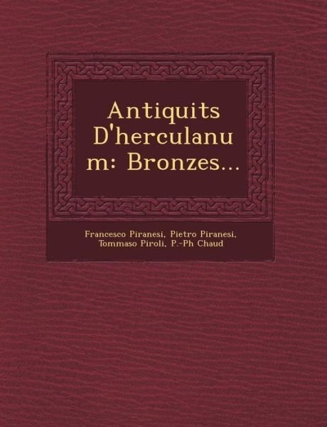 Antiquits D'herculanum: Bronzes... - Tommaso Piroli - Bøger - Saraswati Press - 9781249464525 - 1. september 2012
