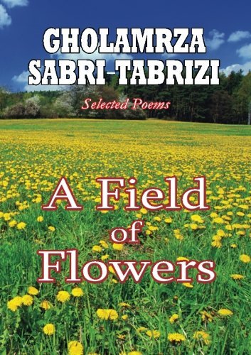 Cover for Gholamrza Sabri-tabrizi · A Field of Flowers (Pocketbok) (2013)