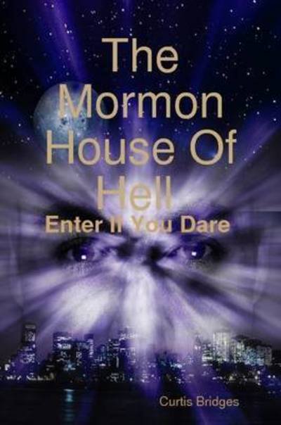 Cover for Curtis Bridges · The Mormon House of Hell (Paperback Book) (2015)