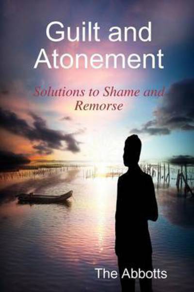 Cover for The Abbotts · Guilt and Atonement - Solutions to Shame and Remorse (Paperback Book) (2015)