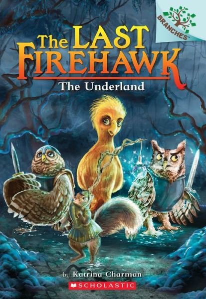 Cover for Katrina Charman · The Underland: A Branches Book (the Last Firehawk #11) (Taschenbuch) (2022)