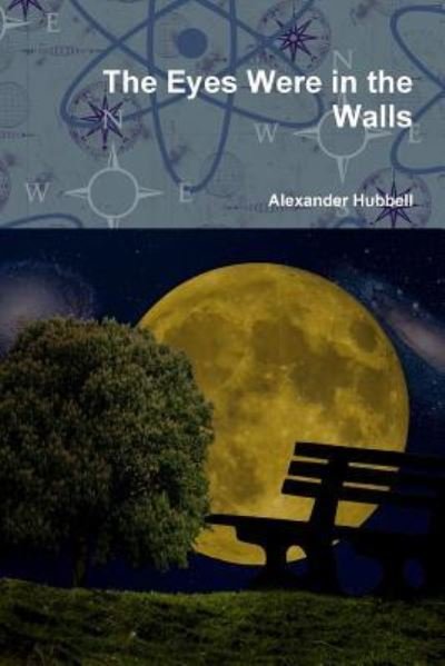 Cover for Alexander Hubbell · The Eyes Were in the Walls (Paperback Bog) (2016)