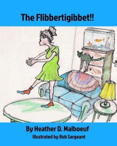 Cover for Heather D Malboeuf · The Flibbertigibbet!! (Paperback Book) (2016)