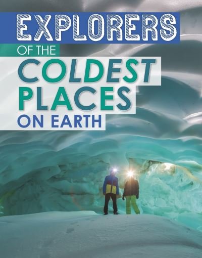 Cover for Nel Yomtov · Explorers of the Coldest Places on Earth - Extreme Explorers (Gebundenes Buch) (2021)