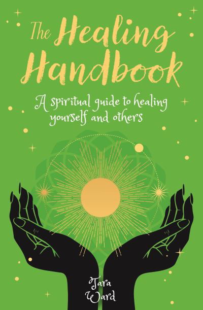 Cover for Tara Ward · The Healing Handbook: A Spiritual Guide to Healing Yourself and others - Arcturus Inner Self Guides (Paperback Book) (2022)