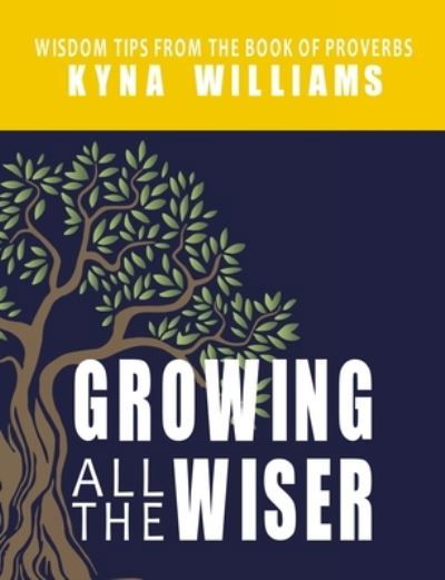 Cover for Kyna Williams · Growing All the Wiser (Paperback Book) (2019)