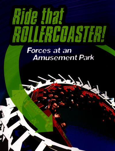 Cover for Louise Spilsbury · Ride that Rollercoaster - Forces at an Amusement Park (N/A) (2016)