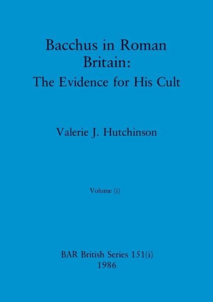Cover for Valerie J Hutchinson · Bacchus in Roman Britain, Volume i (Paperback Book) (1986)