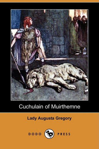 Cover for Lady Augusta Gregory · Cuchulain of Muirthemne (Dodo Press) (Paperback Book) (2009)