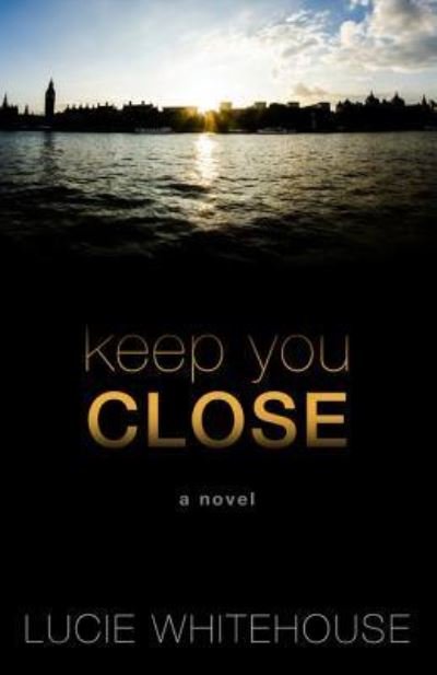 Cover for Lucie Whitehouse · Keep You Close (Hardcover Book) (2017)
