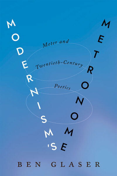 Cover for Glaser, Ben (Assistant Professor of English, Yale University) · Modernism's Metronome: Meter and Twentieth-Century Poetics - Hopkins Studies in Modernism (Paperback Book) (2020)