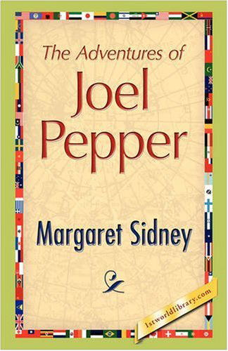 Cover for Margaret Sidney · The Adventures of Joel Pepper (Taschenbuch) (2008)