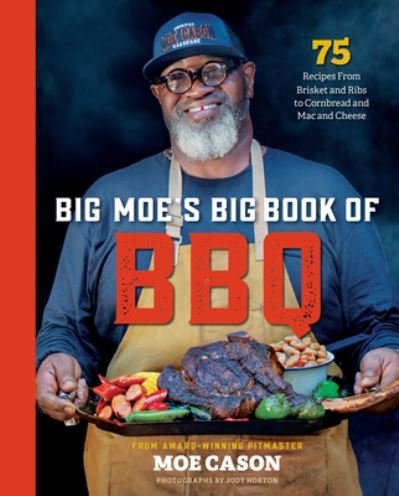Cover for Moe Cason · Big Moe's Big Book of BBQ: 75 Recipes From Brisket and Ribs to Cornbread and Mac and Cheese (Inbunden Bok) (2024)