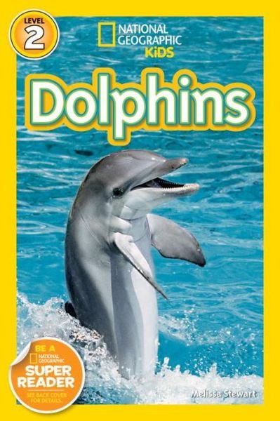 National Geographic Kids Readers: Dolphins - National Geographic Kids Readers: Level 2 - Melissa Stewart - Books - National Geographic Kids - 9781426306525 - March 23, 2010