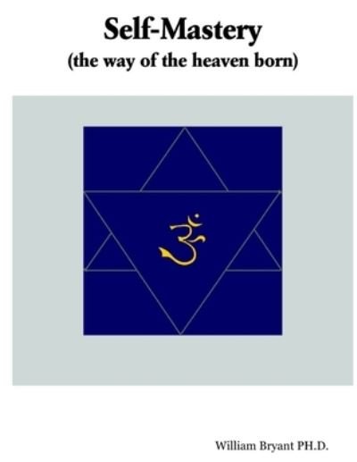 Cover for William Bryant · SELF-MASTERY (the Way of the Heaven Born) (Bok) (2007)
