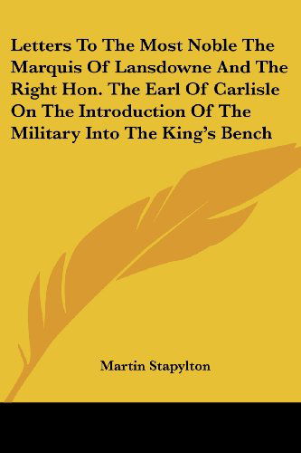Cover for Martin Stapylton · Letters to the Most Noble the Marquis of Lansdowne and the Right Hon. the Earl of Carlisle on the Introduction of the Military into the King's Bench (Paperback Book) (2007)