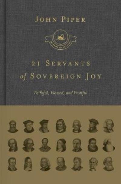 21 Servants of Sovereign Joy: Faithful, Flawed, and Fruitful - The Swans Are Not Silent - John Piper - Książki - Crossway Books - 9781433562525 - 31 marca 2018