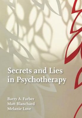 Cover for Barry A. Farber · Secrets and Lies in Psychotherapy (Hardcover Book) (2019)